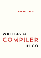 Writing A Compiler In Go by Thorsten Ball.pdf